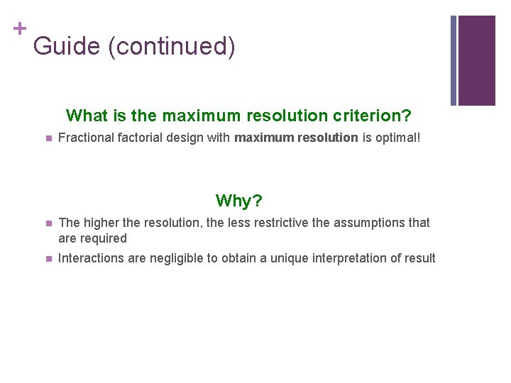 + Guide (continued) What is the maximum resolution criterion? n Fractional factorial design with + Guide (continued) What is the maximum resolution criterion? n Fractional factorial design with