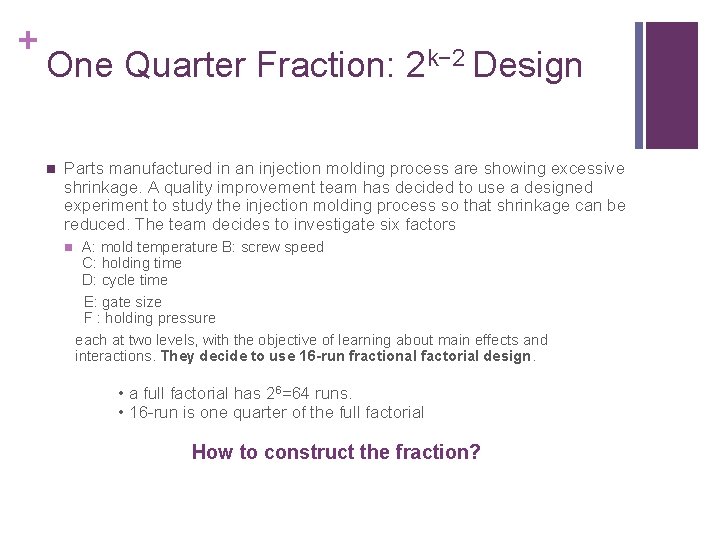 + One Quarter Fraction: 2 k− 2 Design n Parts manufactured in an injection + One Quarter Fraction: 2 k− 2 Design n Parts manufactured in an injection