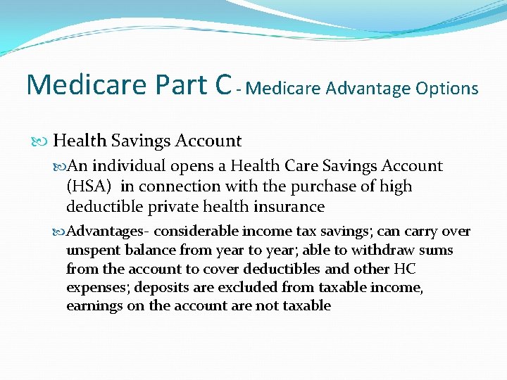 Medicare Part C - Medicare Advantage Options Health Savings Account An individual opens a