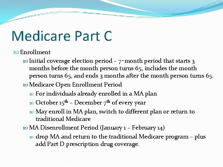 Medicare Part C Enrollment Initial coverage election period – 7‑month period that starts 3