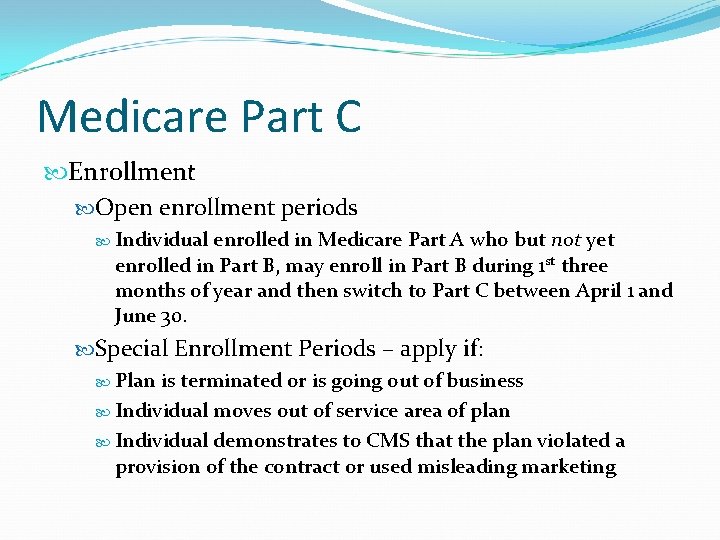 Medicare Part C Enrollment Open enrollment periods Individual enrolled in Medicare Part A who