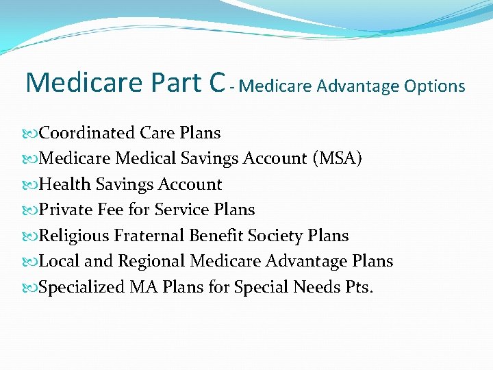 Medicare Part C - Medicare Advantage Options Coordinated Care Plans Medicare Medical Savings Account