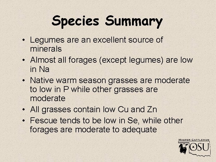 Species Summary • Legumes are an excellent source of minerals • Almost all forages