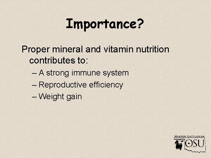 Importance? Proper mineral and vitamin nutrition contributes to: – A strong immune system –