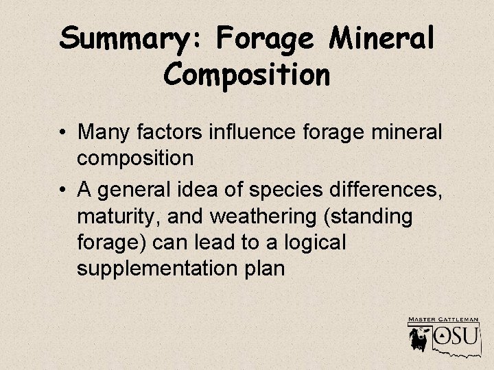 Summary: Forage Mineral Composition • Many factors influence forage mineral composition • A general