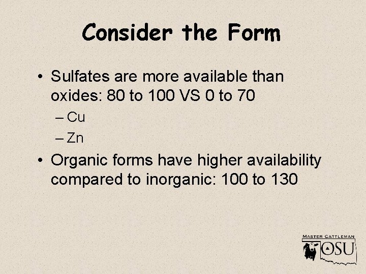 Consider the Form • Sulfates are more available than oxides: 80 to 100 VS