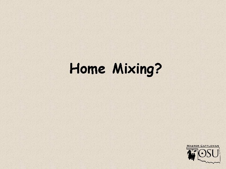 Home Mixing? 
