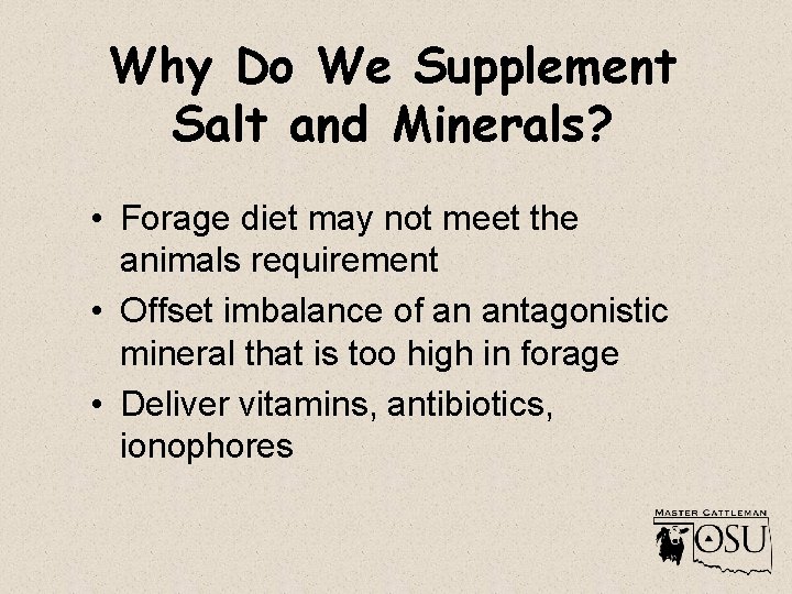 Why Do We Supplement Salt and Minerals? • Forage diet may not meet the