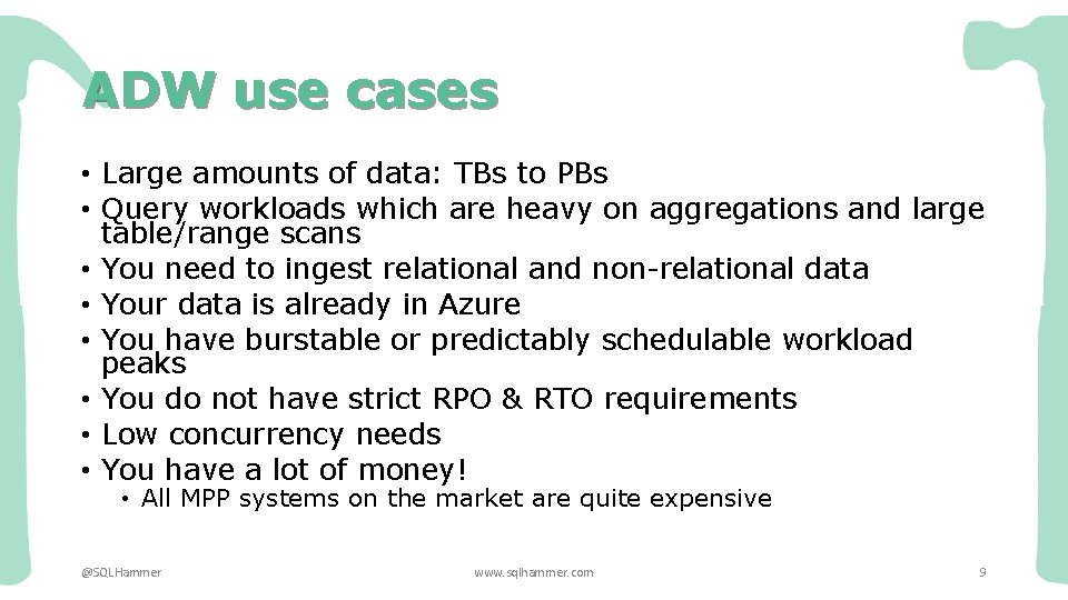 ADW use cases • Large amounts of data: TBs to PBs • Query workloads