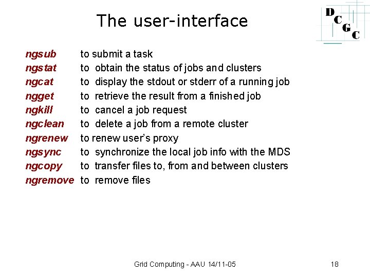 The user-interface ngsub ngstat ngcat ngget ngkill ngclean ngrenew ngsync ngcopy ngremove to submit