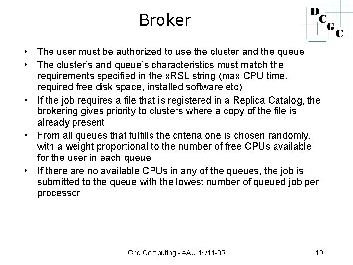 Broker • The user must be authorized to use the cluster and the queue