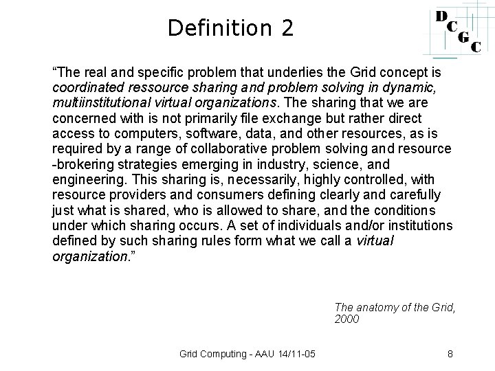 Definition 2 “The real and specific problem that underlies the Grid concept is coordinated