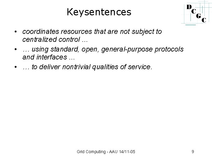 Keysentences • coordinates resources that are not subject to centralized control … • …