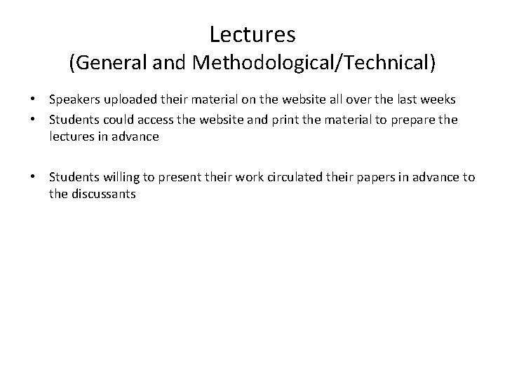 Lectures (General and Methodological/Technical) • Speakers uploaded their material on the website all over