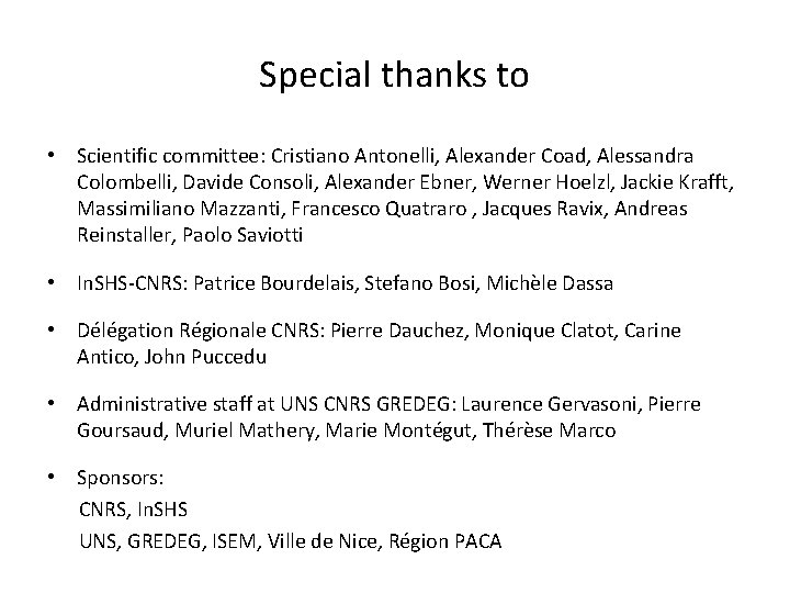 Special thanks to • Scientific committee: Cristiano Antonelli, Alexander Coad, Alessandra Colombelli, Davide Consoli,