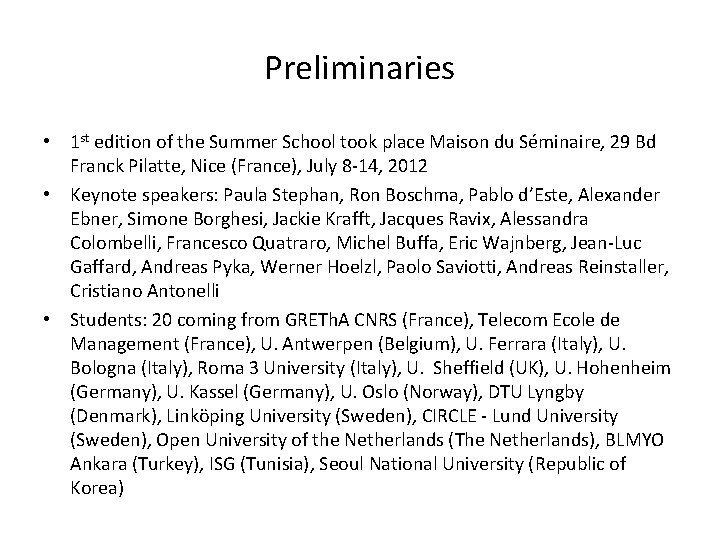 Preliminaries • 1 st edition of the Summer School took place Maison du Séminaire,