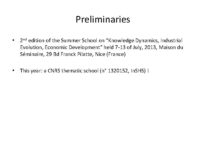 Preliminaries • 2 nd edition of the Summer School on “Knowledge Dynamics, Industrial Evolution,