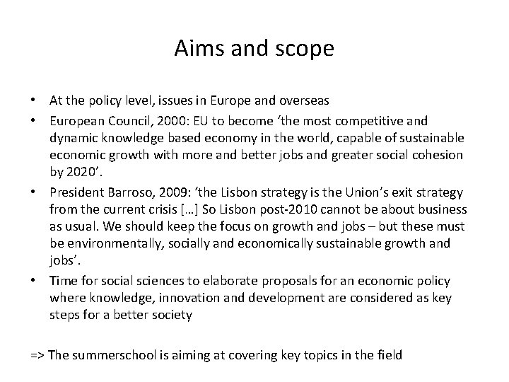 Aims and scope • At the policy level, issues in Europe and overseas •