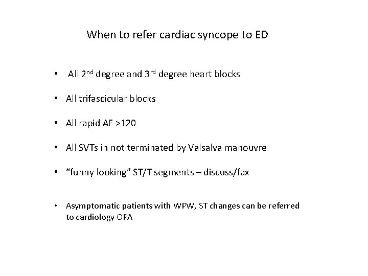 When to refer cardiac syncope to ED • All 2 nd degree and 3