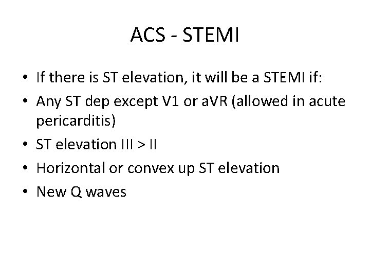 ACS - STEMI • If there is ST elevation, it will be a STEMI