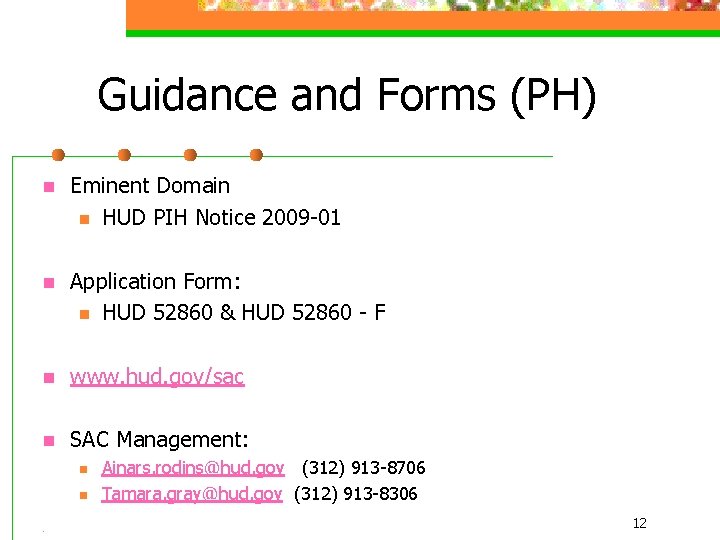 Guidance and Forms (PH) n Eminent Domain n HUD PIH Notice 2009 -01 n