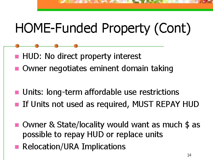 HOME-Funded Property (Cont) n n n HUD: No direct property interest Owner negotiates eminent