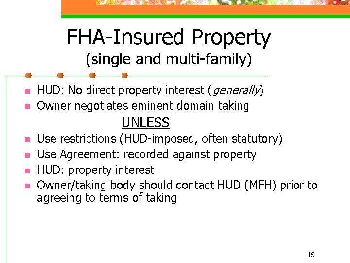 FHA-Insured Property (single and multi-family) n n HUD: No direct property interest (generally) Owner