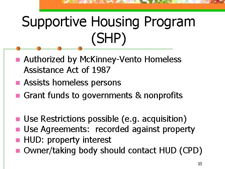 Supportive Housing Program (SHP) n n n n Authorized by Mc. Kinney-Vento Homeless Assistance