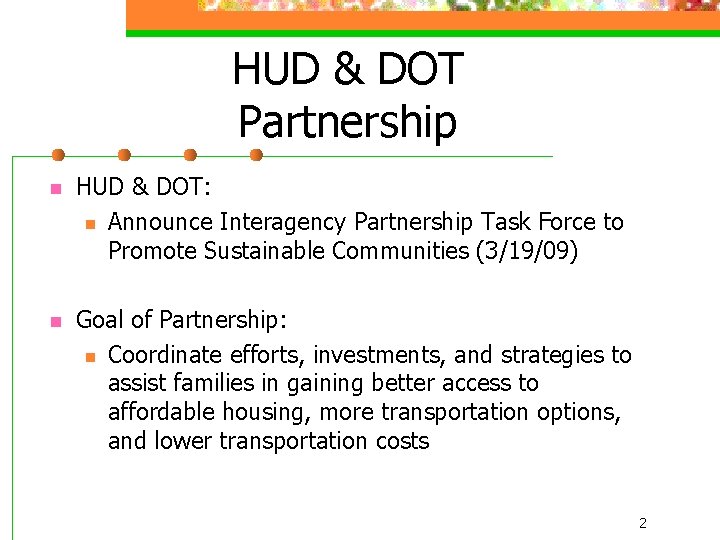 HUD & DOT Partnership n HUD & DOT: n Announce Interagency Partnership Task Force