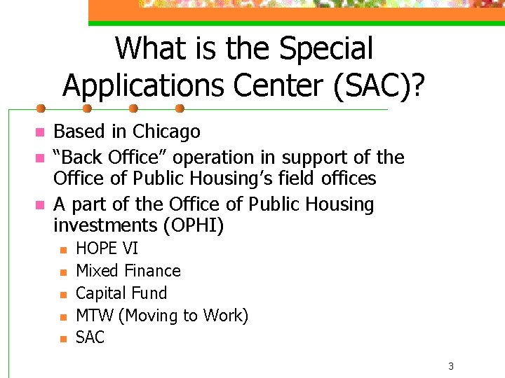 What is the Special Applications Center (SAC)? n n n Based in Chicago “Back
