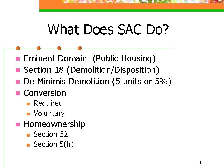 What Does SAC Do? n n Eminent Domain (Public Housing) Section 18 (Demolition/Disposition) De