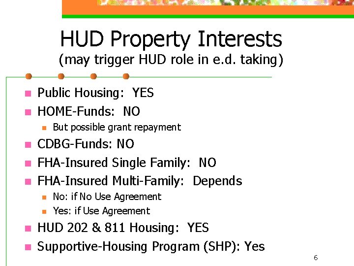 HUD Property Interests (may trigger HUD role in e. d. taking) n n Public