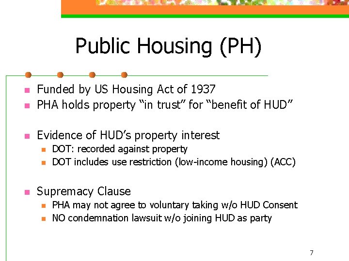 Public Housing (PH) n Funded by US Housing Act of 1937 PHA holds property
