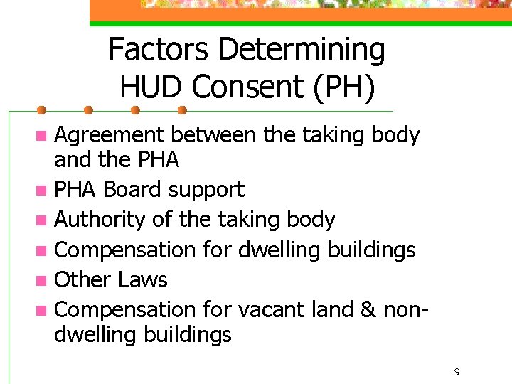 Factors Determining HUD Consent (PH) Agreement between the taking body and the PHA n