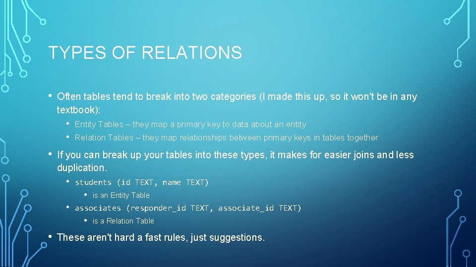 TYPES OF RELATIONS • Often tables tend to break into two categories (I made