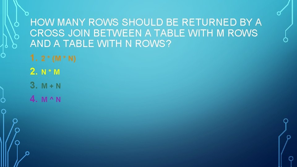 HOW MANY ROWS SHOULD BE RETURNED BY A CROSS JOIN BETWEEN A TABLE WITH