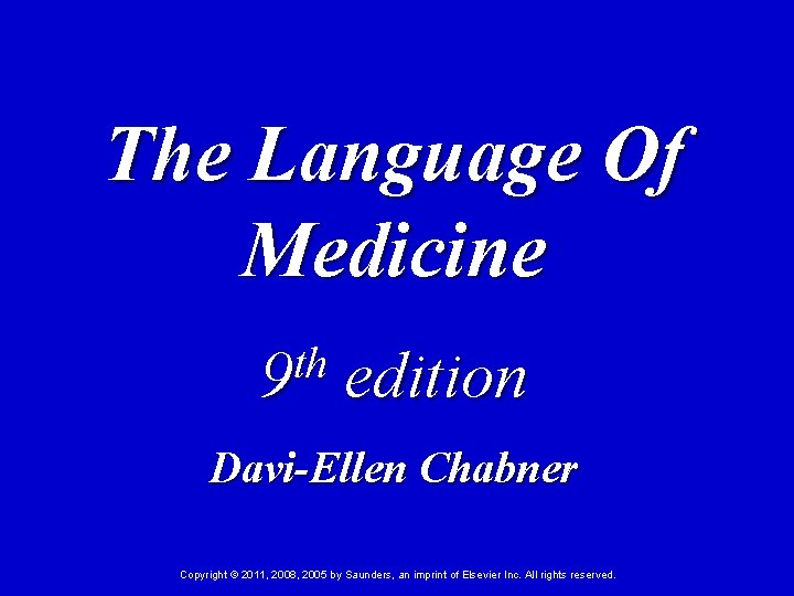 The Language Of Medicine th 9 edition Davi-Ellen Chabner Copyright © 2011, 2008, 2005