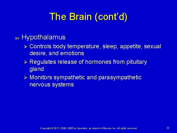 The Brain (cont’d) Hypothalamus Controls body temperature, sleep, appetite, sexual desire, and emotions Ø