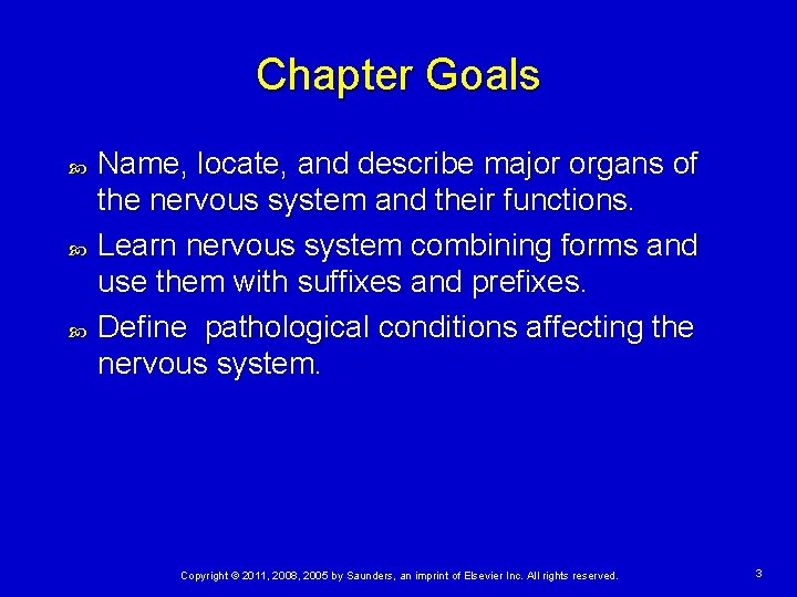 Chapter Goals Name, locate, and describe major organs of the nervous system and their