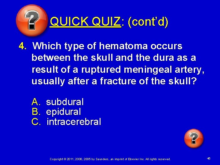 QUICK QUIZ: (cont’d) 4. Which type of hematoma occurs between the skull and the