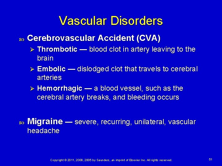 Vascular Disorders Cerebrovascular Accident (CVA) Thrombotic — blood clot in artery leaving to the