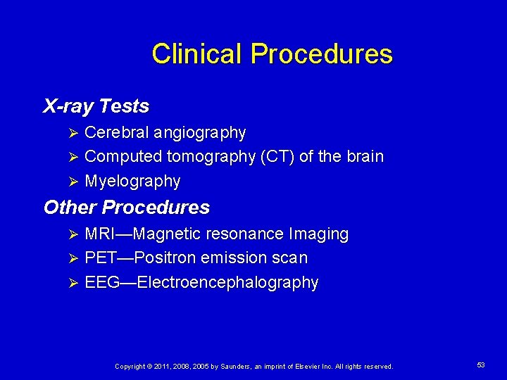 Clinical Procedures X-ray Tests Cerebral angiography Ø Computed tomography (CT) of the brain Ø