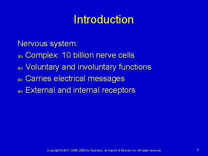 Introduction Nervous system: Complex: 10 billion nerve cells Voluntary and involuntary functions Carries electrical