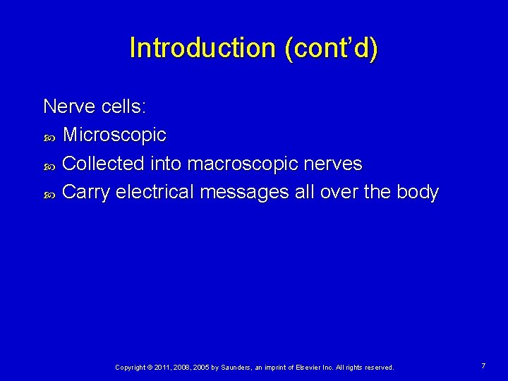 Introduction (cont’d) Nerve cells: Microscopic Collected into macroscopic nerves Carry electrical messages all over