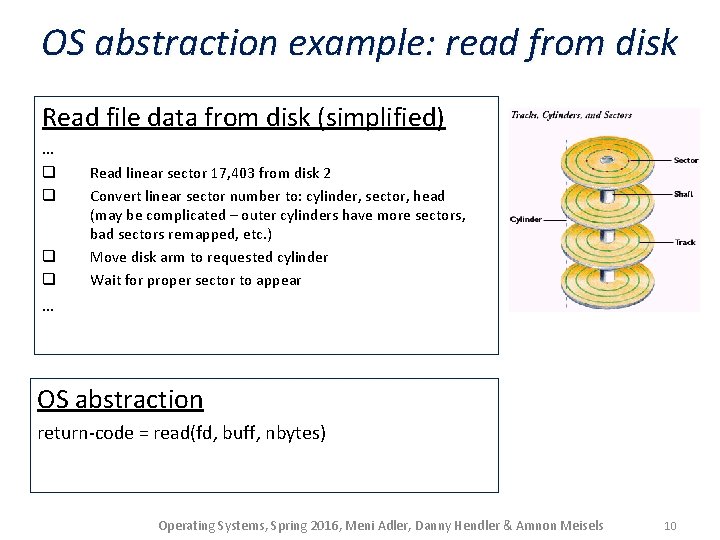 OS abstraction example: read from disk Read file data from disk (simplified) … q