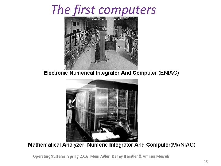The first computers Electronic Numerical Integrator And Computer (ENIAC) Mathematical Analyzer, Numeric Integrator And