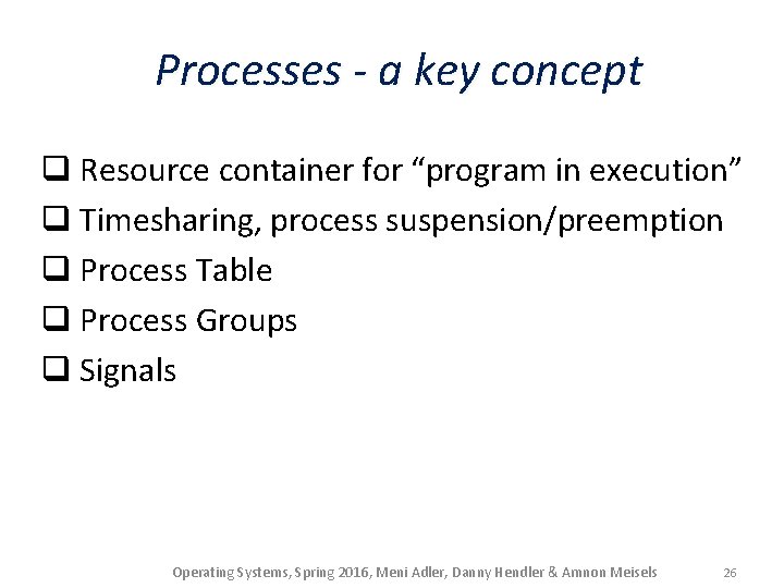 Processes - a key concept q Resource container for “program in execution” q Timesharing,