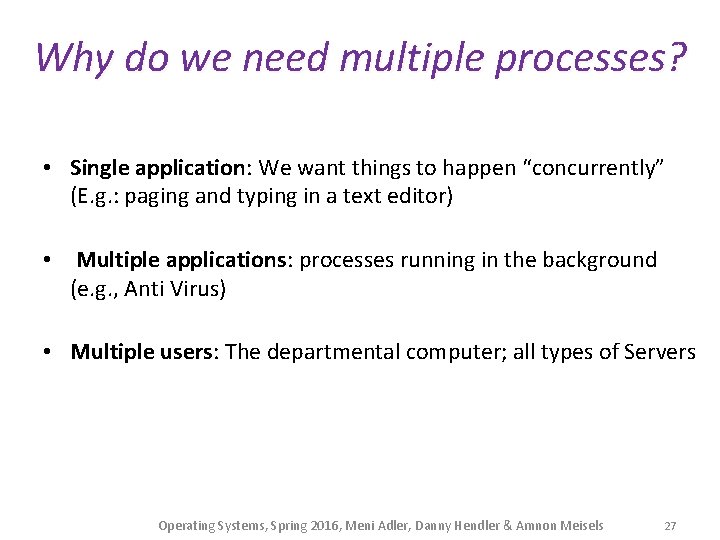 Why do we need multiple processes? • Single application: We want things to happen