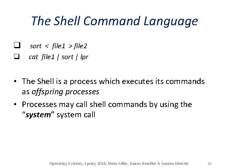 The Shell Command Language q sort < file 1 > file 2 q cat