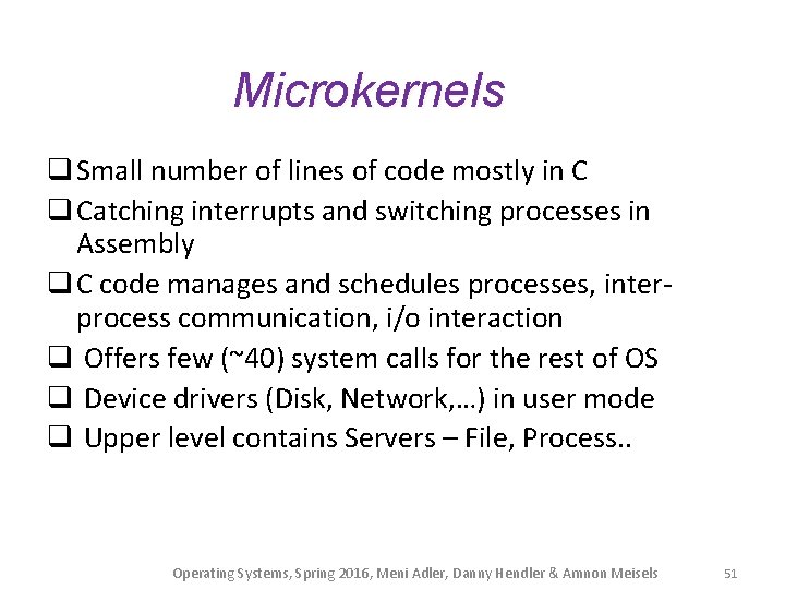 Microkernels q Small number of lines of code mostly in C q Catching interrupts
